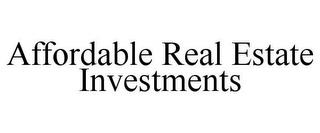 AFFORDABLE REAL ESTATE INVESTMENTS trademark