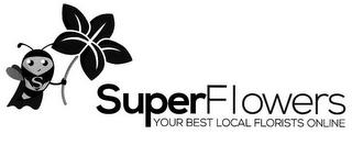 S SUPERFLOWERS YOUR BEST LOCAL FLORISTSONLINE trademark