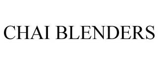 CHAI BLENDERS trademark