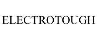 ELECTROTOUGH trademark