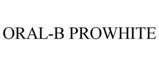 ORAL-B PROWHITE trademark