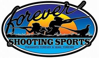 FOREVER SHOOTING SPORTS PHEASANTS FOREVER & QUAIL FOREVER trademark