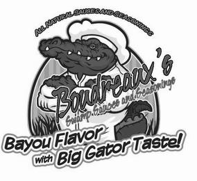 ALL NATURAL SAUCES AND SEASONINGS BOUDREAUX'S SWAMP SAUCES AND SEASONINGS BAYOU FLAVOR WITH BIG GATOR TASTE! trademark