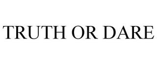 TRUTH OR DARE trademark