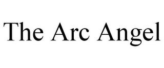 THE ARC ANGEL trademark