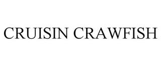 CRUISIN CRAWFISH trademark