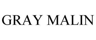 GRAY MALIN trademark