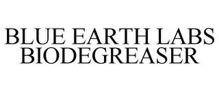 BLUE EARTH LABS BIODEGREASER trademark