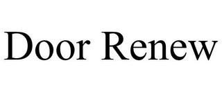 DOOR RENEW trademark