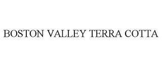 BOSTON VALLEY TERRA COTTA trademark