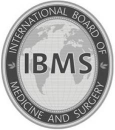 INTERNATIONAL BOARD OF MEDICINE AND SURGERY IBMSERY IBMS trademark