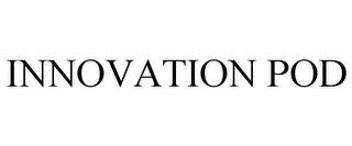 INNOVATION POD trademark