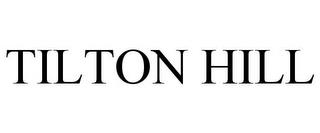 TILTON HILL trademark