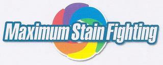 MAXIMUM STAIN FIGHTING trademark