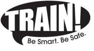 TRAIN! BE SMART. BE SAFE. trademark