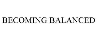 BECOMING BALANCED trademark