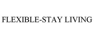 FLEXIBLE-STAY LIVING trademark