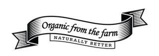 ORGANIC FROM THE FARM NATURALLY BETTER trademark