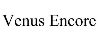 VENUS ENCORE trademark