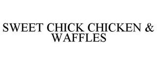 SWEET CHICK CHICKEN & WAFFLES trademark