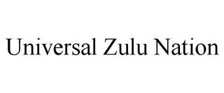 UNIVERSAL ZULU NATION trademark