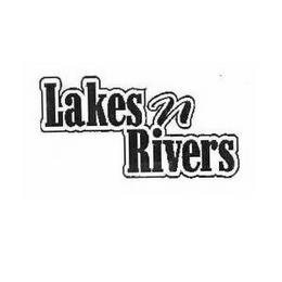 LAKES N RIVERS trademark