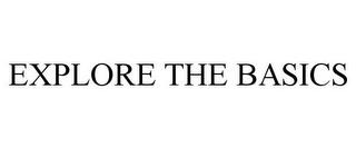 EXPLORE THE BASICS trademark