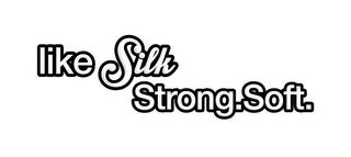 LIKE SILK STRONG.SOFT. trademark