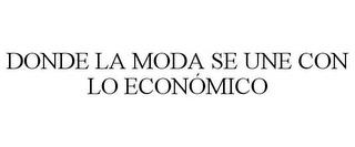 DONDE LA MODA SE UNE CON LO ECONÓMICO trademark