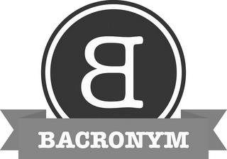 B BACRONYM trademark