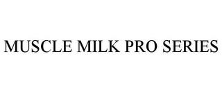 MUSCLE MILK PRO SERIES trademark