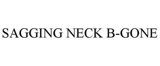 SAGGING NECK B-GONE trademark