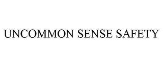 UNCOMMON SENSE SAFETY trademark