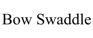 BOW SWADDLE trademark