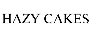 HAZY CAKES trademark