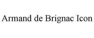 ARMAND DE BRIGNAC ICON trademark