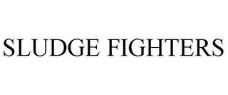 SLUDGE FIGHTERS trademark