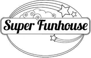 SUPER FUNHOUSE trademark