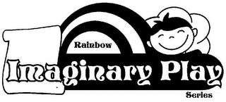 RAINBOW IMAGINARY PLAY SERIES trademark