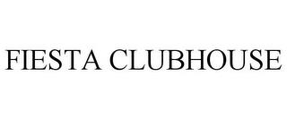 FIESTA CLUBHOUSE trademark