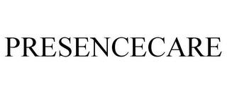 PRESENCECARE trademark