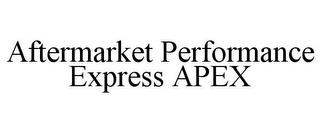 AFTERMARKET PERFORMANCE EXPRESS APEX trademark