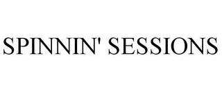 SPINNIN' SESSIONS trademark