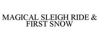 MAGICAL SLEIGH RIDE & FIRST SNOW trademark