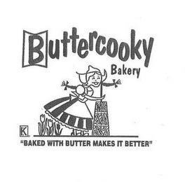 BUTTERCOOKY BAKERY K USD "BAKED WITH BUTTERMAKES IT BETTER" trademark