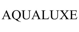 AQUALUXE trademark