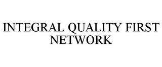 INTEGRAL QUALITY FIRST NETWORK trademark