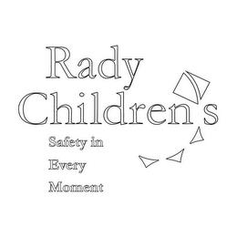 RADY CHILDRENS SAFETY IN EVERY MOMENT trademark