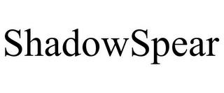 SHADOWSPEAR trademark