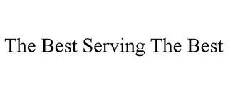 THE BEST SERVING THE BEST trademark